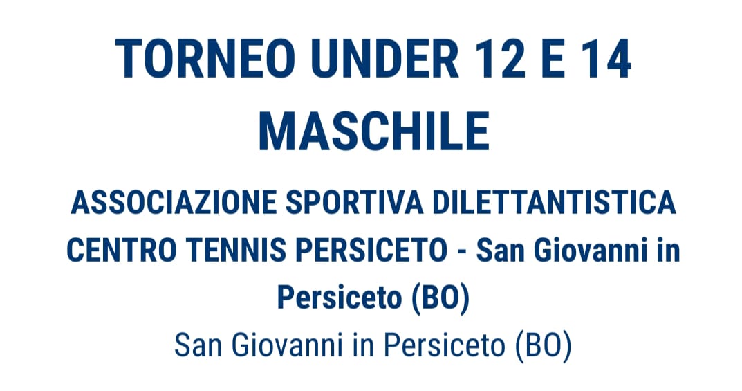 Torneo under 12 e 14 maschile C.T Persiceto dal 08/09 al 12/09